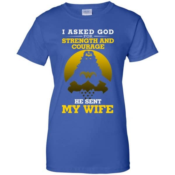 I Asked God For Strength And Courage He Sent My Wife Shirt, Hoodie, Tank Apparel 14