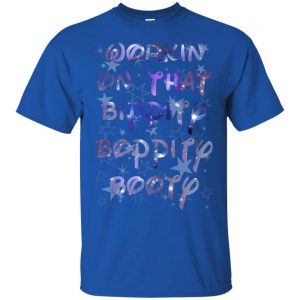 Workin' On That Bippity Boppity Booty Shirt, Hoodie, Tank 16