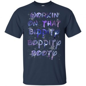 Workin' On That Bippity Boppity Booty Shirt, Hoodie, Tank 17