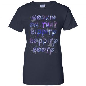 Workin' On That Bippity Boppity Booty Shirt, Hoodie, Tank 24