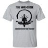 Xenomorph Find Your Center And Burst Forth Thru Its Chest T-Shirts, Hoodie, Tank 1