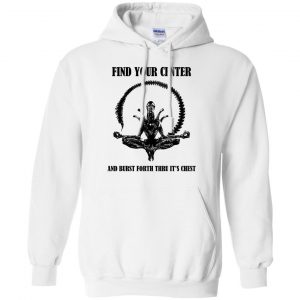 Xenomorph Find Your Center And Burst Forth Thru Its Chest T-Shirts, Hoodie, Tank 8