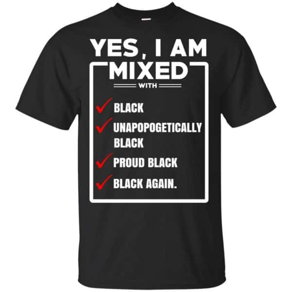 Yes, I Am Mixed T-Shirts, I'm Mixed With Black T-Shirts, Hoodie, Tank 3