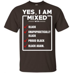 Yes, I Am Mixed T-Shirts, I’m Mixed With Black T-Shirts, Hoodie, Tank Apparel 2