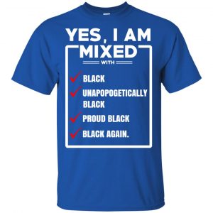 Yes, I Am Mixed T-Shirts, I'm Mixed With Black T-Shirts, Hoodie, Tank 16