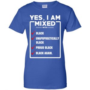 Yes, I Am Mixed T-Shirts, I'm Mixed With Black T-Shirts, Hoodie, Tank 25