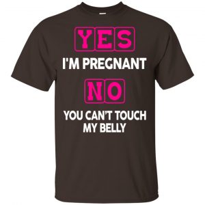 Yes I’m Pregnant No You Can’t Touch My Belly Shirt, Hoodie, Tank Apparel 2