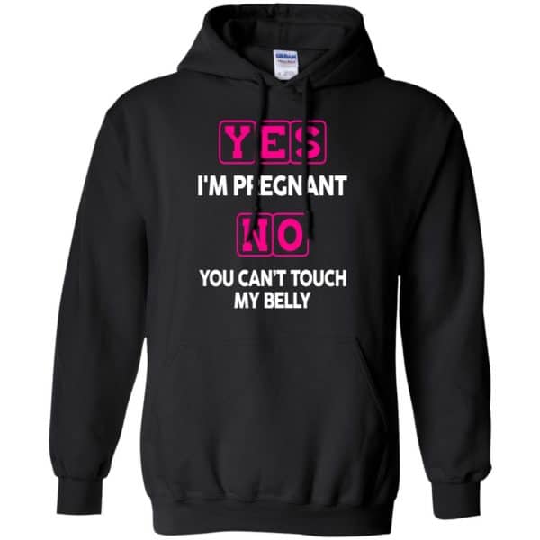 Yes I'm Pregnant No You Can't Touch My Belly Shirt, Hoodie, Tank 7