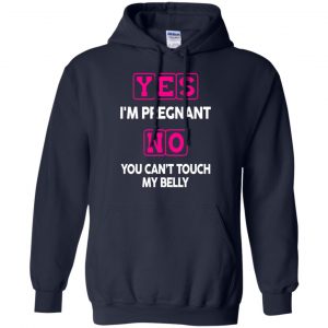 Yes I'm Pregnant No You Can't Touch My Belly Shirt, Hoodie, Tank 19