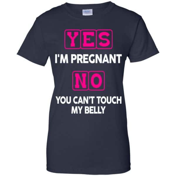 Yes I'm Pregnant No You Can't Touch My Belly Shirt, Hoodie, Tank 13