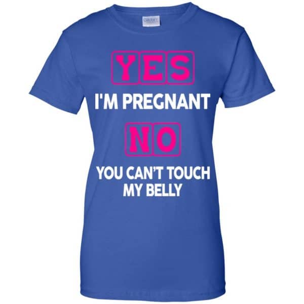 Yes I'm Pregnant No You Can't Touch My Belly Shirt, Hoodie, Tank 14