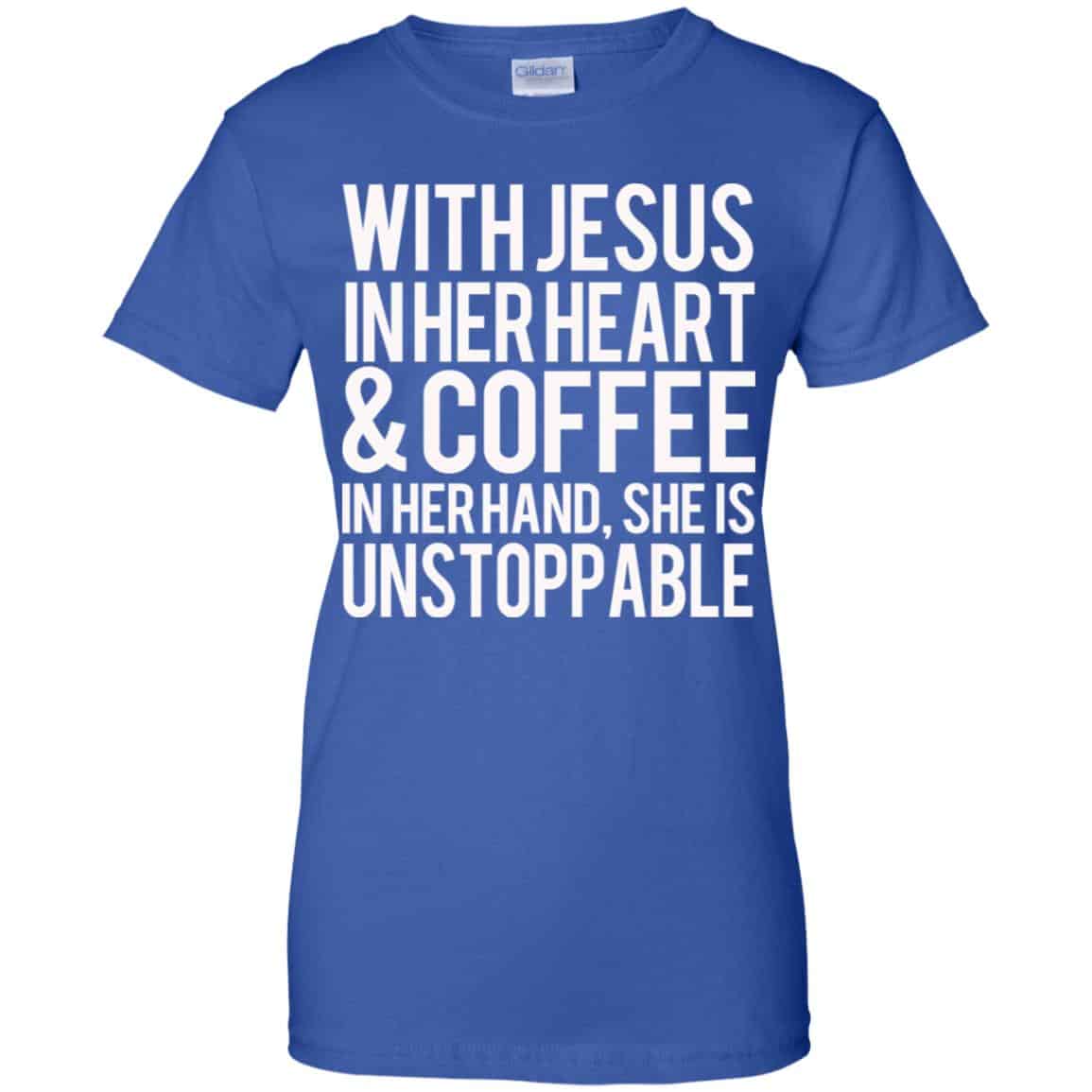 With Jesus In Her Heart & Coffee In Her Hand She Is Unstoppable T ...