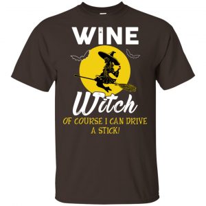 Wine Witch Of Course I Can Driver A Stick T-Shirts, Hoodie, Tank Apparel 2