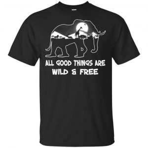 All Good Things Are Wild & Free T-Shirts, Hoodie, Tank Apparel