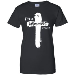 I'm A Whosoever John 3:16 T-Shirts, Hoodie, Tank 22