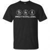 Think While It Is Still Legal T-Shirts, Hoodie, Tank 1