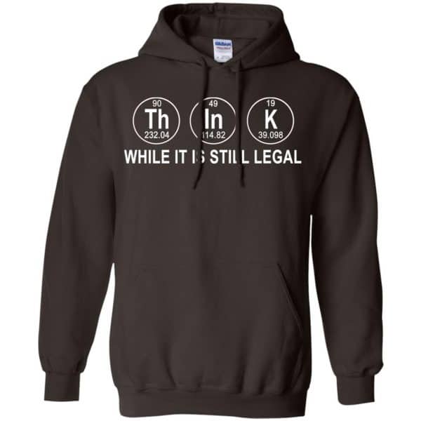 Think While It Is Still Legal T-Shirts, Hoodie, Tank Apparel 9