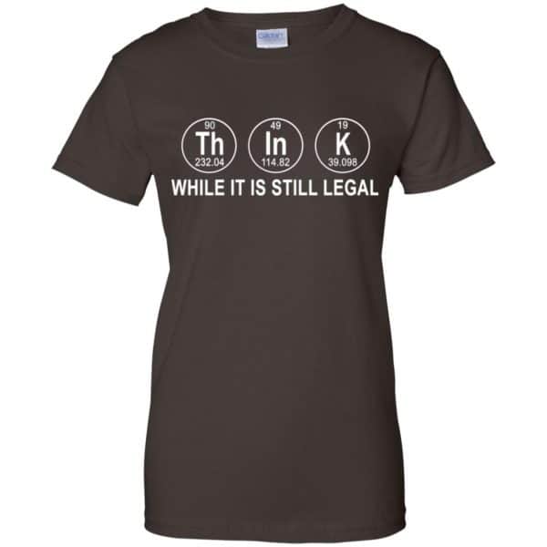 Think While It Is Still Legal T-Shirts, Hoodie, Tank Apparel 12