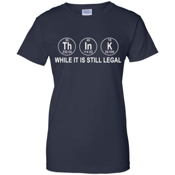 Think While It Is Still Legal T-Shirts, Hoodie, Tank Apparel 13