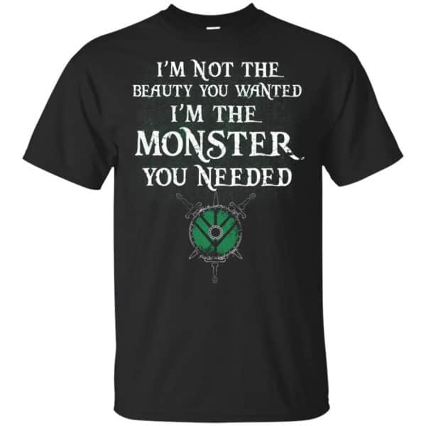 I’m Not The Beauty You Wanted I’m The Monster You Needed Shirt, Hoodie, Tank Apparel 3