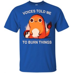 Voices Told Me To Burn Things Shirt, Hoodie, Tank 16