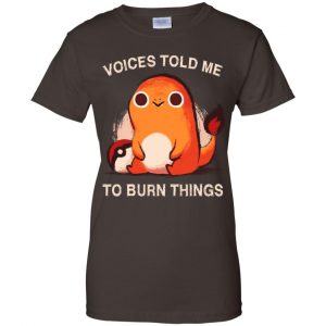 Voices Told Me To Burn Things Shirt, Hoodie, Tank 23