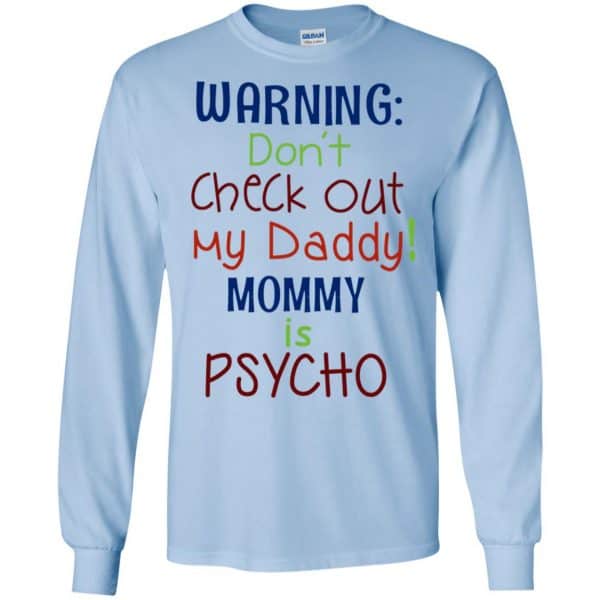 Warning: Don’t Check Out My Daddy Mommy is Psycho T-Shirts, Hoodie, Tank Apparel 8