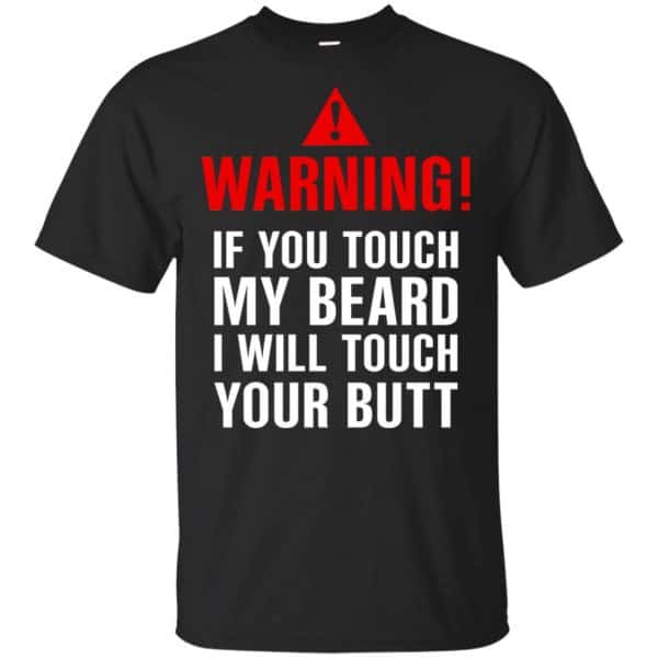 Warning If You Touch My Beard I Will Touch Your Butt T-Shirts, Hoodie, Tank Apparel 3