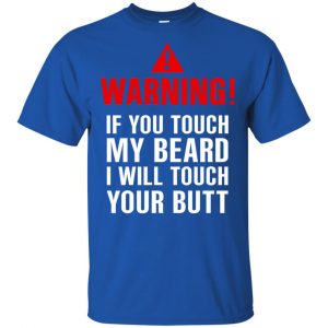 Warning If You Touch My Beard I Will Touch Your Butt T-Shirts, Hoodie, Tank 16