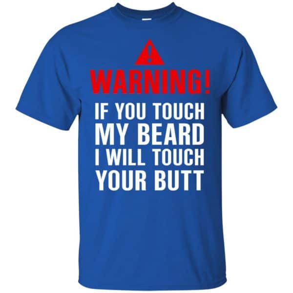 Warning If You Touch My Beard I Will Touch Your Butt T-Shirts, Hoodie, Tank Apparel 5