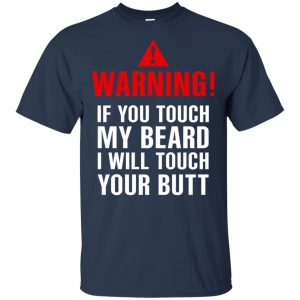 Warning If You Touch My Beard I Will Touch Your Butt T-Shirts, Hoodie, Tank 17
