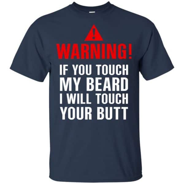 Warning If You Touch My Beard I Will Touch Your Butt T-Shirts, Hoodie, Tank Apparel 6