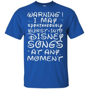 Warning I May Spontaneously Burst Into Disney Songs At Any Moment T-Shirts, Hoodie, Tank 16