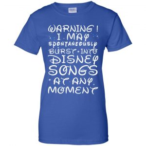 Warning I May Spontaneously Burst Into Disney Songs At Any Moment T-Shirts, Hoodie, Tank 25