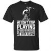 We Don't Stop Playing Because We Grow Old We Grow Old Because We Stop Playing T-Shirts, Hoodie, Tank 2