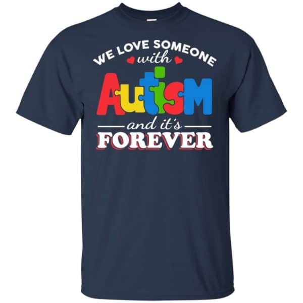 Autism: We Love Someone With Autism And It’s Forever T-Shirts, Hoodie, Tank Apparel 6