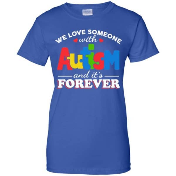 Autism: We Love Someone With Autism And It’s Forever T-Shirts, Hoodie, Tank Apparel 14