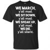 We March Y'all Mad We Sit Down Y'all Down Y'all Mad Shirt, Hoodie, Tank 2