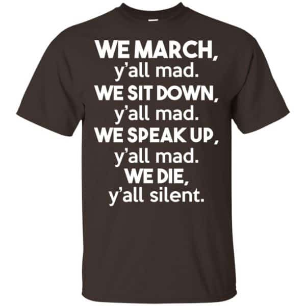 We March Y’all Mad We Sit Down Y’all Down Y’all Mad Shirt, Hoodie, Tank Apparel 4