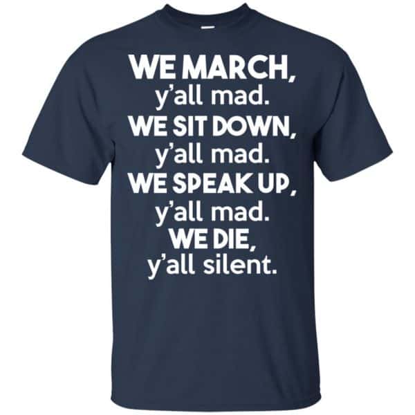 We March Y’all Mad We Sit Down Y’all Down Y’all Mad Shirt, Hoodie, Tank Apparel 6