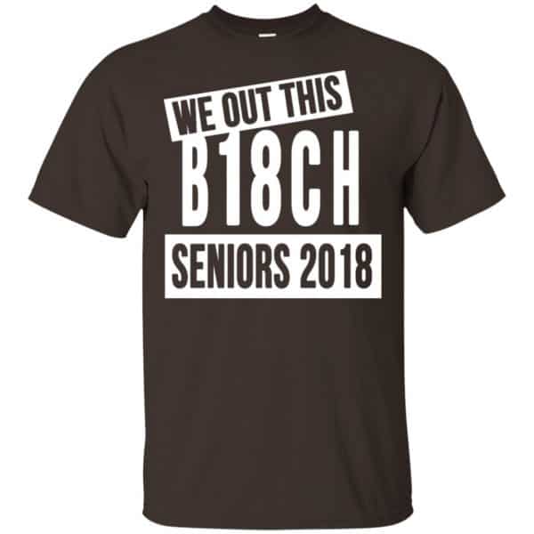 We Out This B18CH Seniors 2018 Class Of 2018 Slogans T-Shirts, Hoodie, Tank Apparel 4
