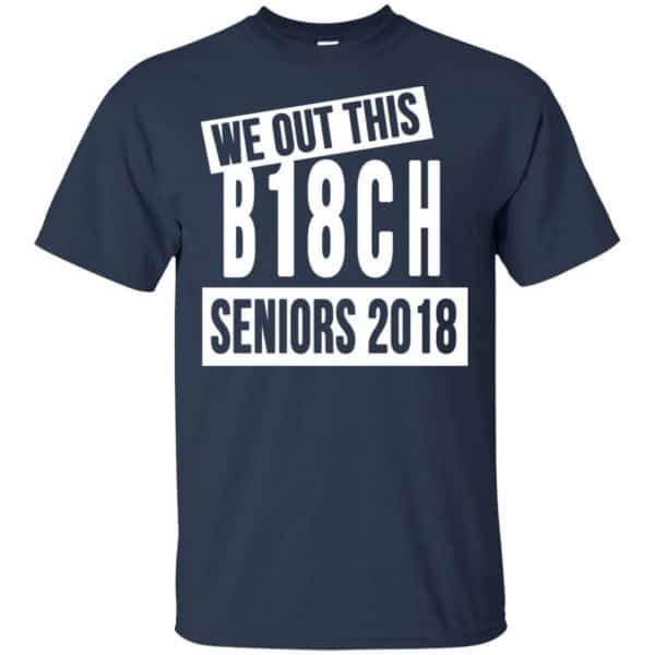 We Out This B18CH Seniors 2018 Class Of 2018 Slogans T-Shirts, Hoodie, Tank Apparel 6