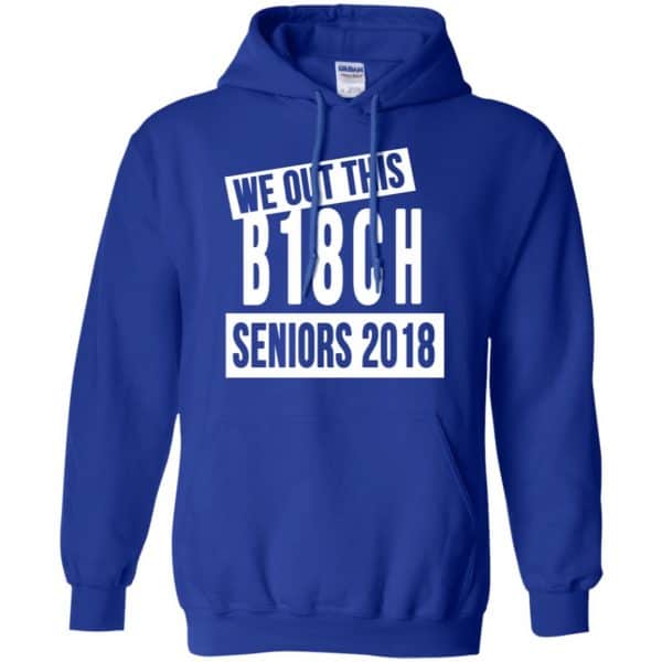 We Out This B18CH Seniors 2018 Class Of 2018 Slogans T-Shirts, Hoodie, Tank Apparel 10