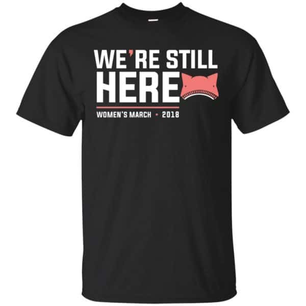 We're Still Here Women's March 2018 T-Shirts, Hoodie, Tank 3
