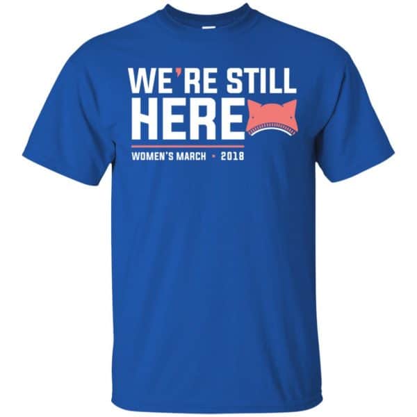 We're Still Here Women's March 2018 T-Shirts, Hoodie, Tank 5