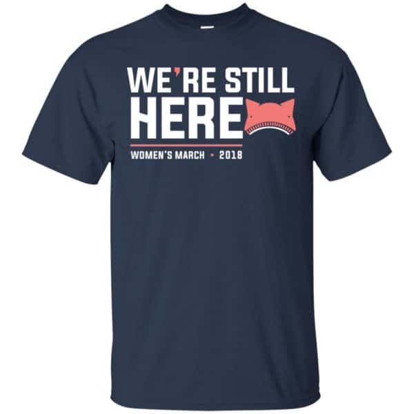 We're Still Here Women's March 2018 T-Shirts, Hoodie, Tank 6