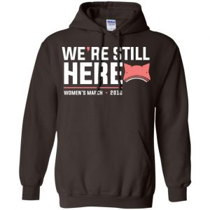We're Still Here Women's March 2018 T-Shirts, Hoodie, Tank 20