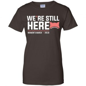 We're Still Here Women's March 2018 T-Shirts, Hoodie, Tank 23