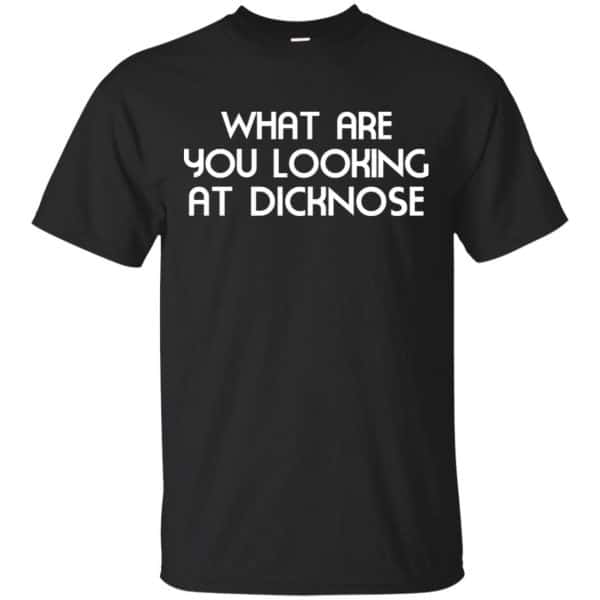 What Are You Looking At Dicknose Shirt, Hoodie, Tank 3