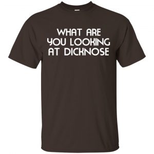 What Are You Looking At Dicknose Shirt, Hoodie, Tank Apparel 2